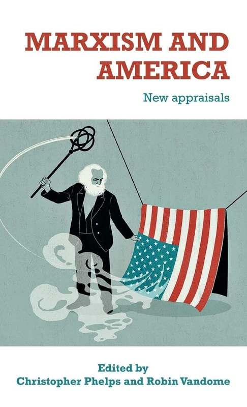 Marxism and America: New Appraisals