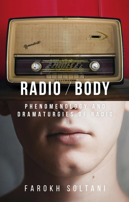 Radio / Body: Phenomenology and Dramaturgies of Radio