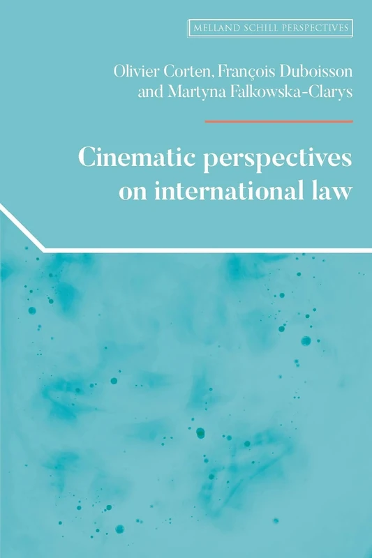 Cinematic Perspectives on International Law (Melland Schill Perspectives on International Law)
