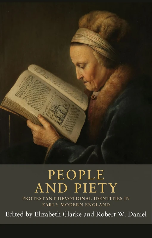 People and Piety: Protestant Devotional Identities in Early Modern England: 11 (Seventeenth- and Eighteenth-Century Studies)