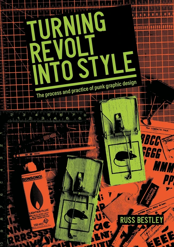 Turning Revolt into Style: The Process and Practice of Punk Graphic Design (Studies in Design and Material Culture)
