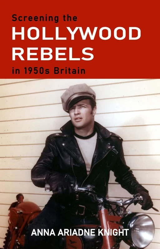 Screening the Hollywood Rebels in 1950s Britain
