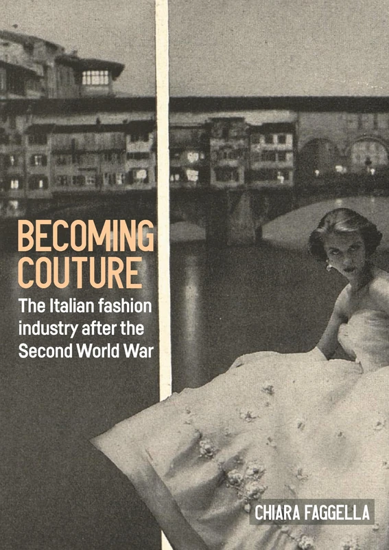 Becoming Couture: The Italian Fashion Industry After the Second World War (Studies in Design and Material Culture)