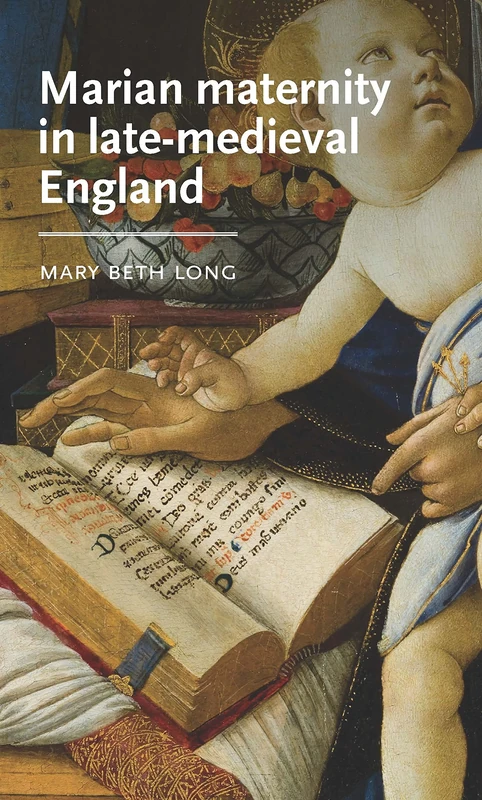 Marian Maternity in Late-Medieval England (Manchester Medieval Literature and Culture)