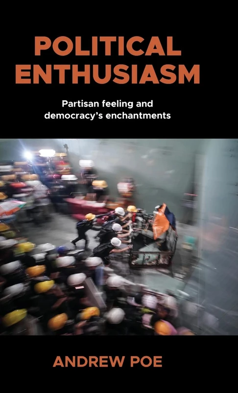 Political Enthusiasm: Partisan Feeling and Democracy’s Enchantments - Image 1