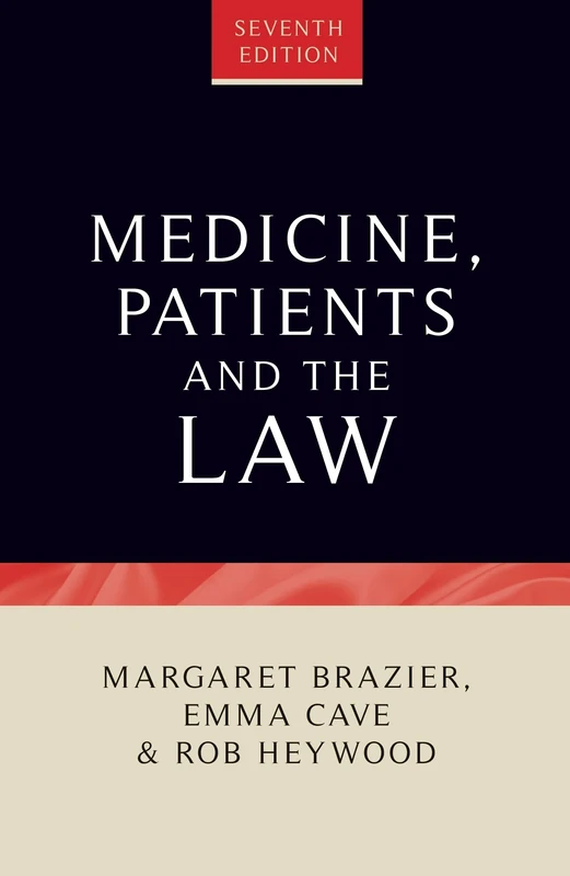 Medicine, Patients and the Law: Seventh Edition (Contemporary Issues in Bioethics)