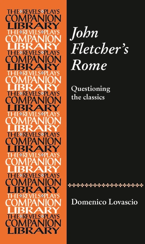 John Fletcher's Rome: Questioning the Classics (Revels Plays Companion Library) - Image 1