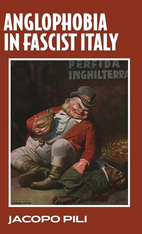 Anglophobia in Fascist Italy (The Sustainable History Monograph Pilot)