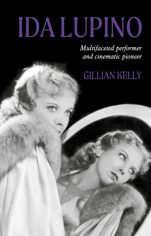 Ida Lupino: Multifaceted Performer and Cinematic Pioneer