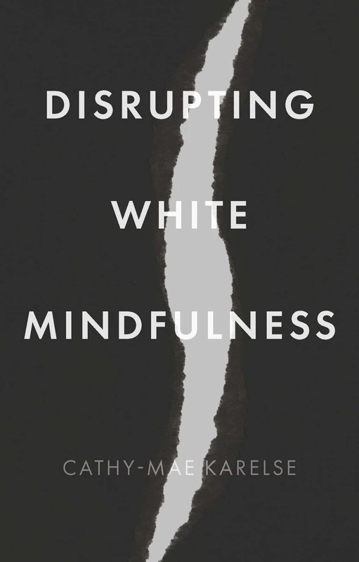 Disrupting White Mindfulness: Race and Racism in the Wellbeing Industry