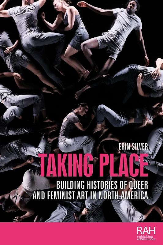 Taking Place: Building Histories of Queer and Feminist Art in North America (Rethinking Art's Histories) - Image 1