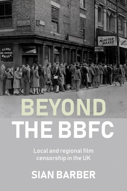 Beyond the BBFC: Local and Regional Film Censorship in the Uk