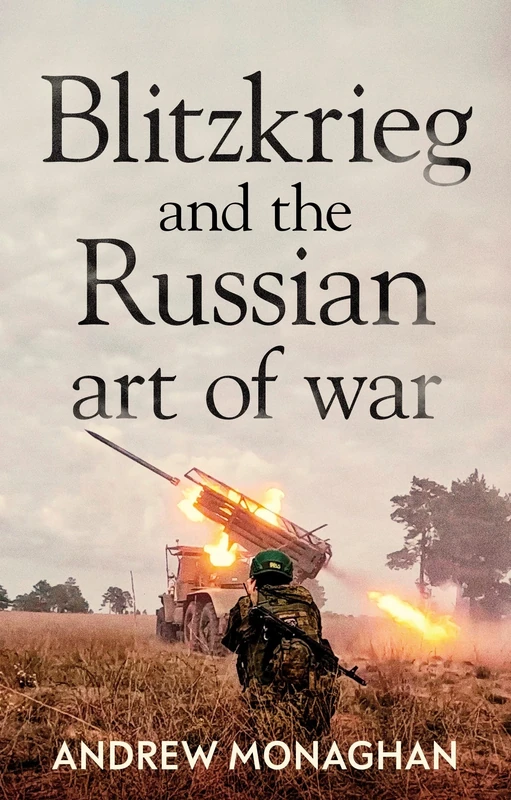 Blitzkrieg and the Russian Art of War (Russian Strategy and Power)