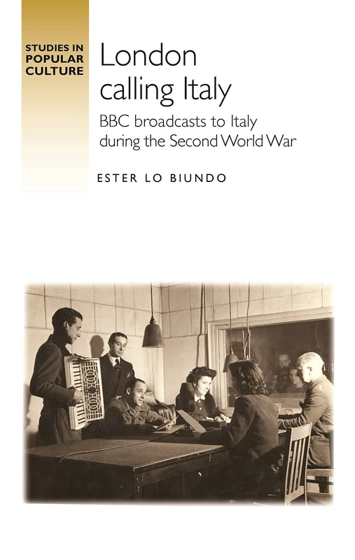 London Calling Italy: BBC Broadcasts During the Second World War (Studies in Popular Culture)