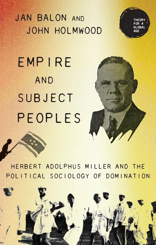 Empire and subject peoples: Herbert Adolphus Miller and the Political Sociology of Domination (Theory for a Global Age) - Image 1