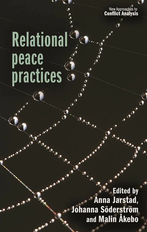Relational Peace Practices (New Approaches to Conflict Analysis)