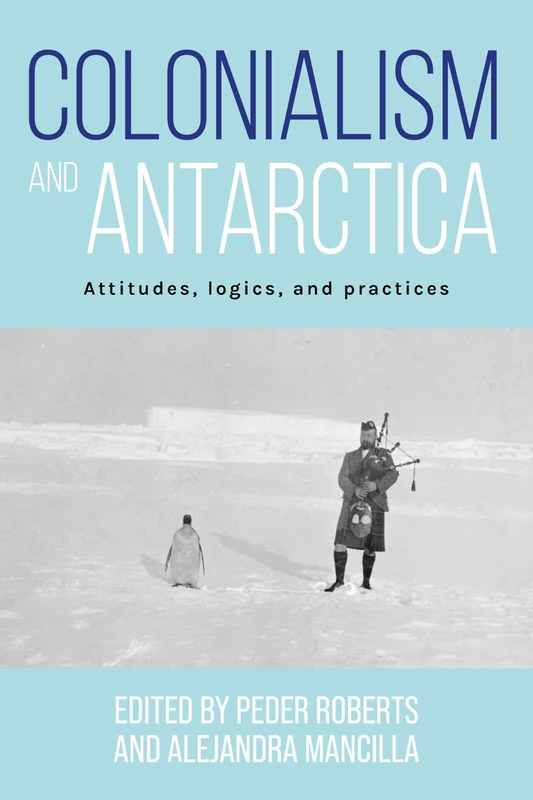 Colonialism and Antarctica: Attitudes, Logics, and Practices - Image 1