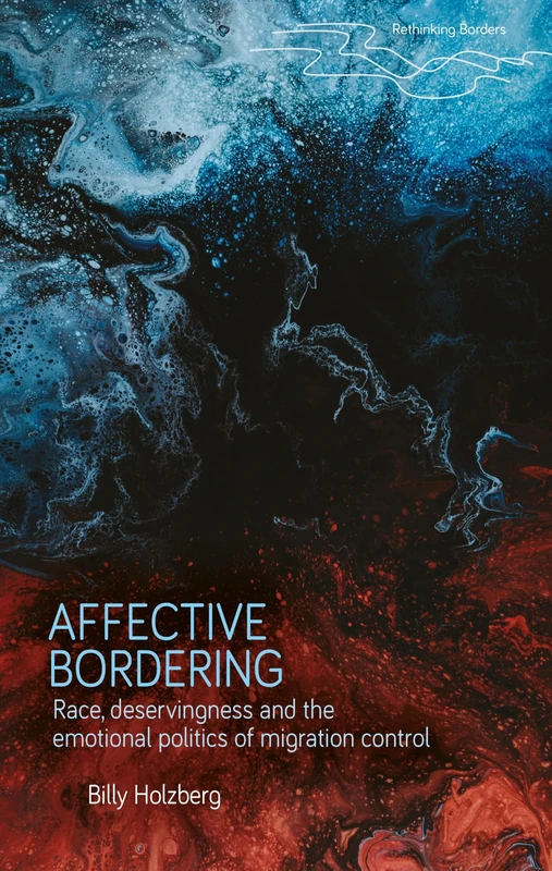 Affective Bordering: Race, Deservingness and the Emotional Politics of Migration Control (Rethinking Borders) - Image 1