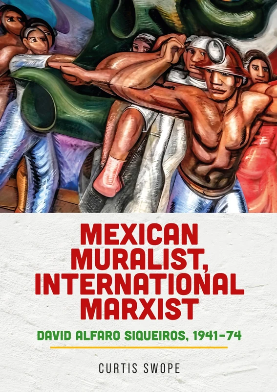 Mexican muralist, international Marxist: David Alfaro Siqueiros, 1941–74