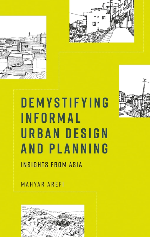 Demystifying Informal Urban Design and Planning: Insights from Asia