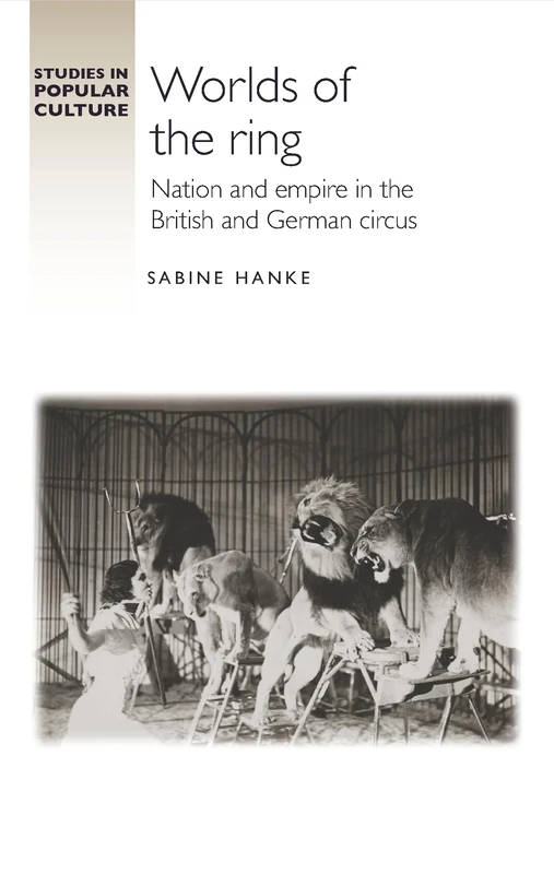 Worlds of the ring: Nation and empire in the British and German circus (Studies in Popular Culture) - Image 1