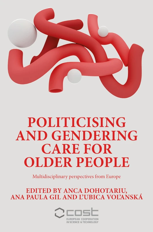 Politicising and Gendering Care for Older People: Multidisciplinary Perspectives from Europe