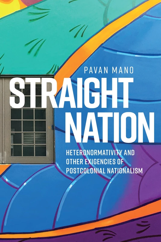 Straight nation: Heteronormativity and Other Exigencies of Postcolonial Nationalism - Image 1