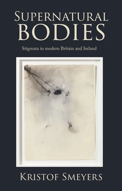 Supernatural bodies: Stigmata in Modern Britain and Ireland - Image 1