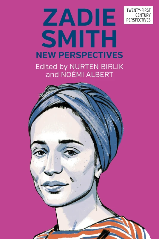 Zadie Smith: New Perspectives (Twenty-First Century Perspectives)