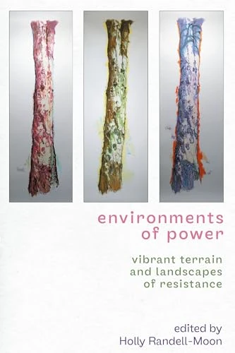 Environments of Power: Vibrant Terrain and Landscapes of Resistance
