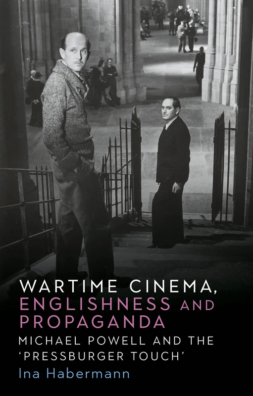 Wartime Cinema, Englishness and Propaganda: Michael Powell and the ‘Pressburger Touch’