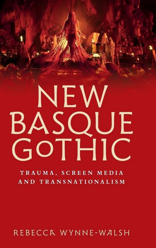 New Basque Gothic: Trauma, Screen Media and Transnationalism