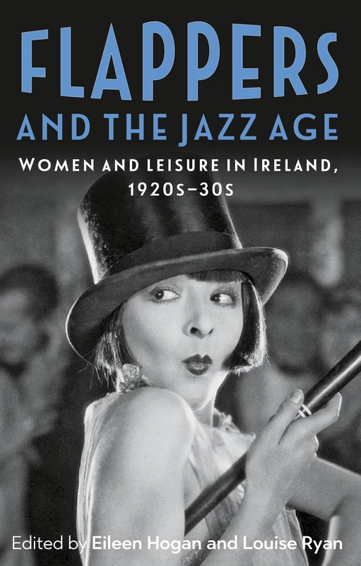 Flappers and the Jazz Age: Women and leisure in Ireland, 1920s–30s