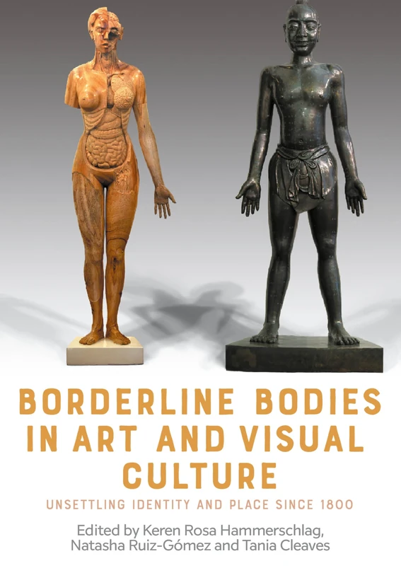 Borderline Bodies in Art and Visual Culture: Unsettling Identity and Place Since 1800