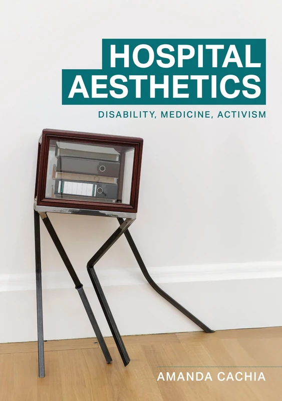 Hospital Aesthetics: Disability, Medicine, Activism