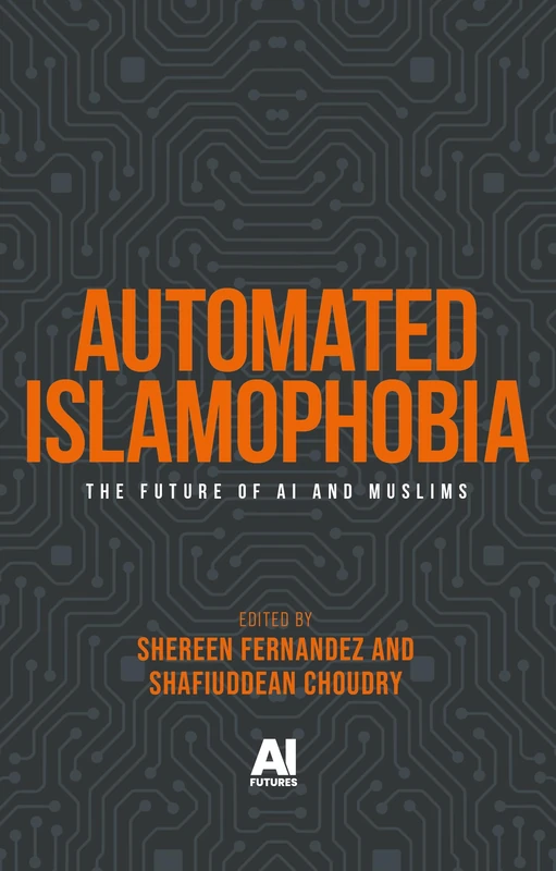 Automated Islamophobia: The future of AI and Muslims (AI Futures)