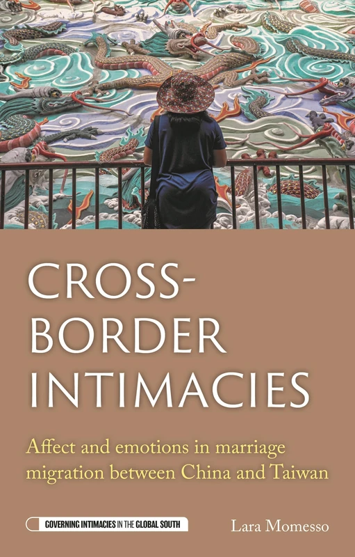 Cross-Border Intimacies: Affect and Emotions in Marriage Migration Between China and Taiwan (Governing Intimacies in the Global South) - Image 1