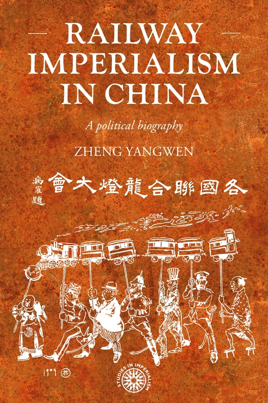 Railway imperialism in China: A political biography (Studies in Imperialism)