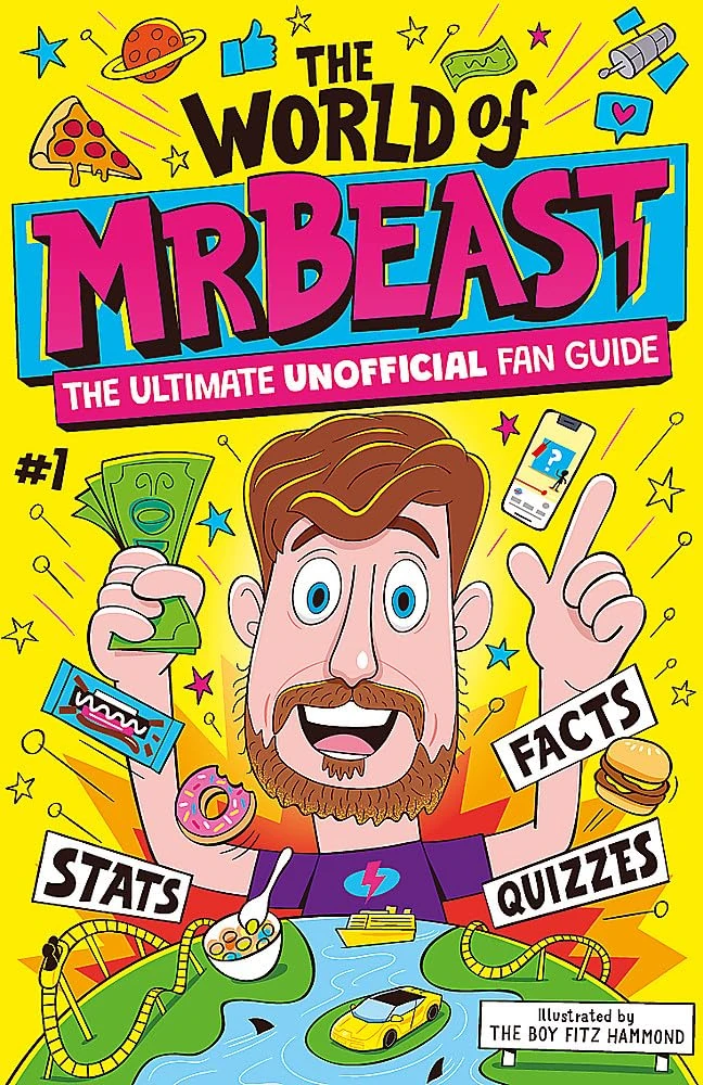 The World of MrBeast: The Ultimate Unofficial Fan Guide Packed with Facts, Stats and Quizzes