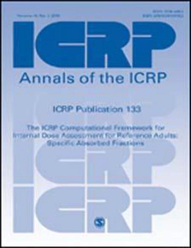 ICRP Publication 133: The ICRP Computational Framework for Internal Dose Assessment for Reference Workers: Specific Absorbed Fractions (Annals of the ICRP)