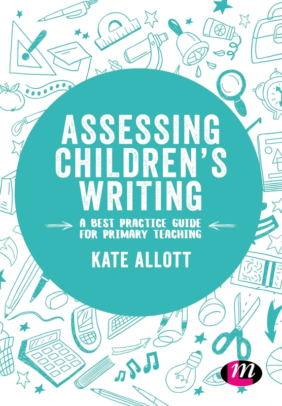 Assessing Children′s Writing: A best practice guide for primary teaching (Exploring the Primary Curriculum)