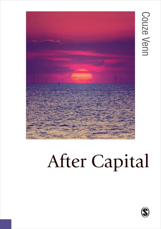 After Capital (Published in association with Theory, Culture & Society)