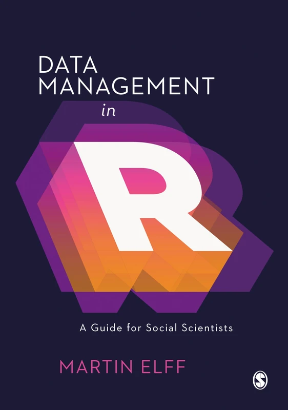 Data Management in R: A Guide for Social Scientists