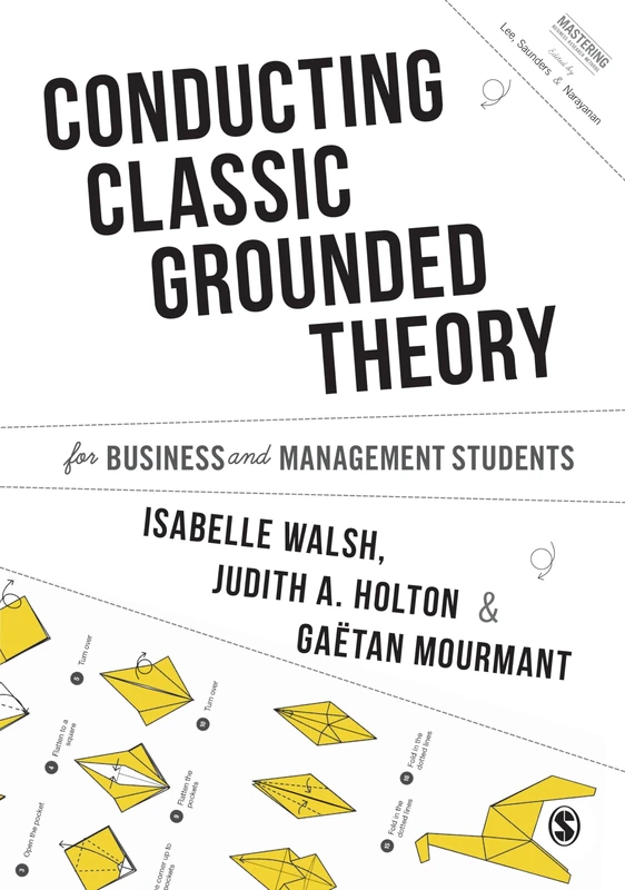 Conducting Classic Grounded Theory for Business and Management Students (Mastering Business Research Methods)