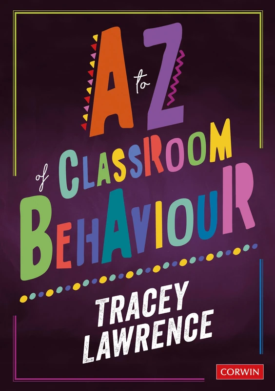 A to Z of Classroom Behaviour (Corwin Ltd)