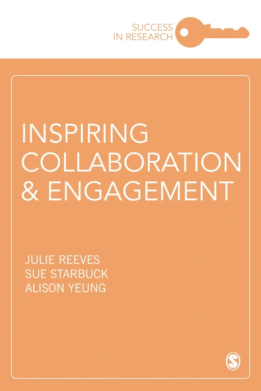 Inspiring Collaboration and Engagement: 1 (Success in Research)