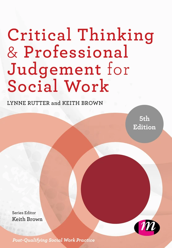 Critical Thinking and Professional Judgement for Social Work (Post-Qualifying Social Work Practice Series)