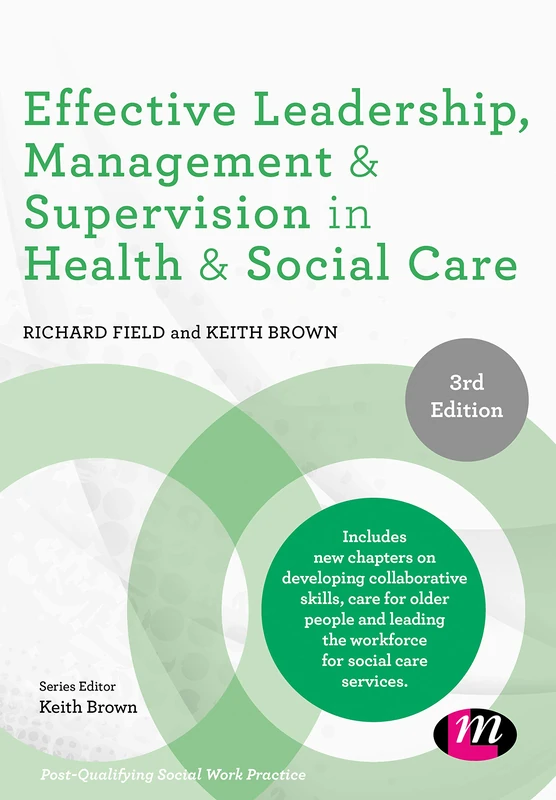 Effective Leadership, Management and Supervision in Health and Social Care (Post-Qualifying Social Work Practice Series)