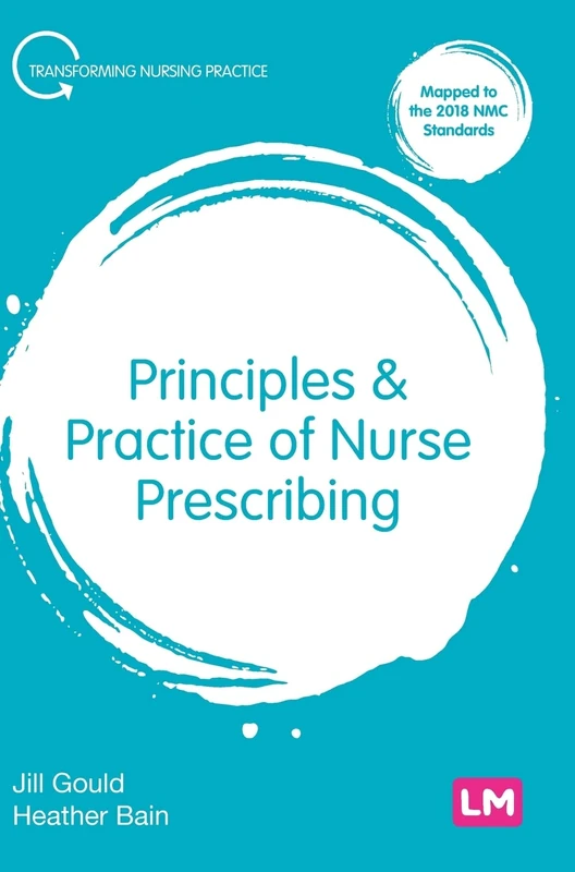 Principles and Practice of Nurse Prescribing (Transforming Nursing Practice Series)