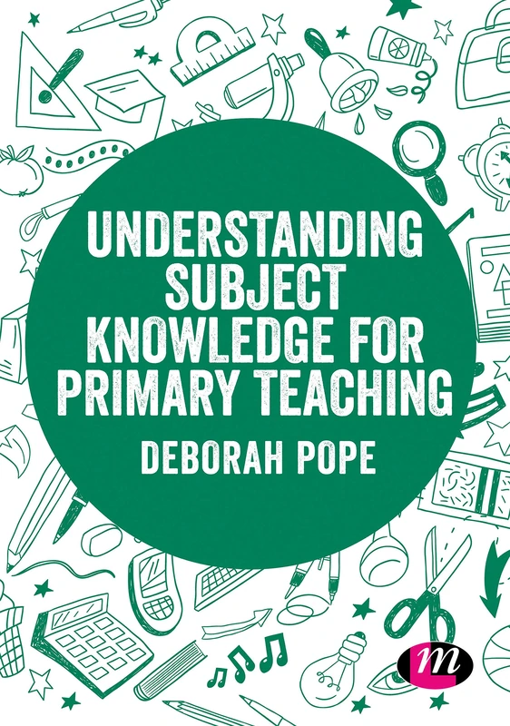 Understanding Subject Knowledge for Primary Teaching (Exploring the Primary Curriculum)